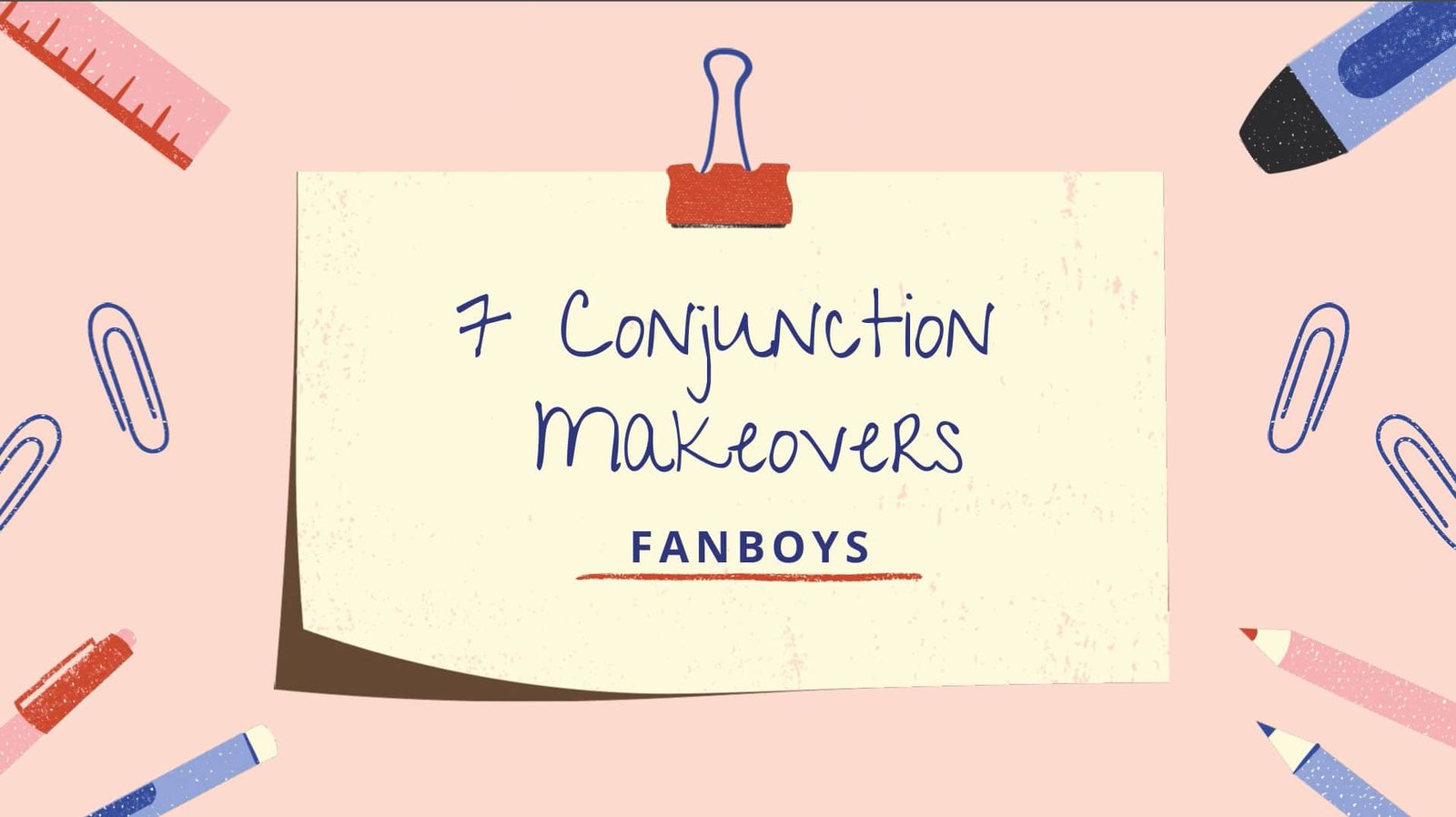 7 Powerful Conjunction Makeovers for Fanboys - Yes, I Can Learn English